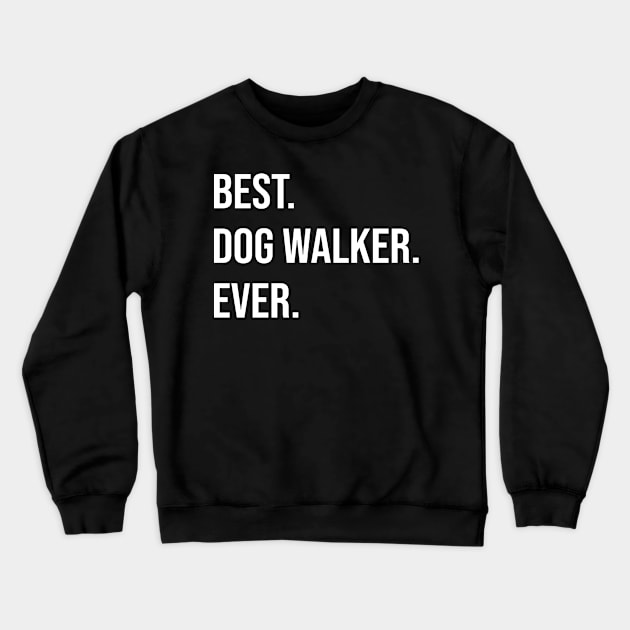 best dog walker ever gift dogs walking Crewneck Sweatshirt by T-shirt verkaufen